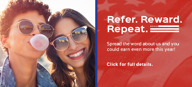 Refer. Reward. Repeat. - Spread the word about us and you could earn even more this year!